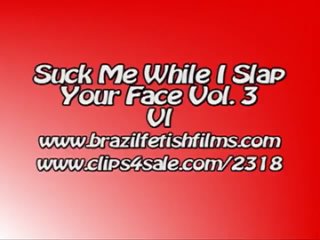 brazil fetish films - suck me while i slap your face vol3 6