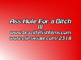 brazil fetish films - ass hole for a bitch 3
